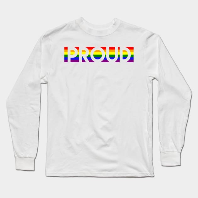 "Proud" Statement in Rainbow Background Gay Pride Long Sleeve T-Shirt by Elvdant